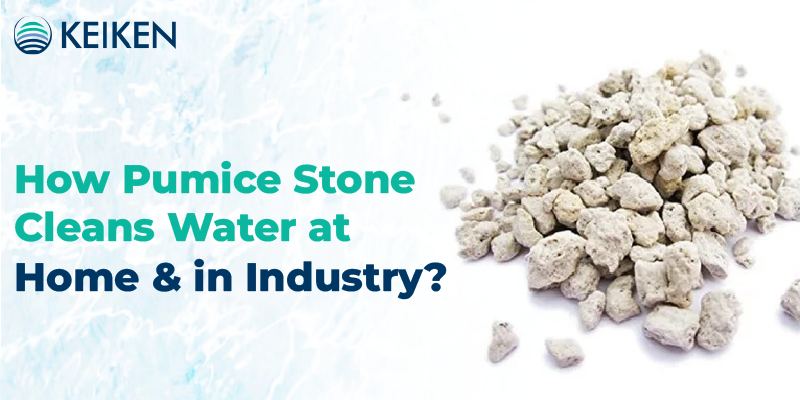 How Pumice Stone Cleans Water at Home and in Industry