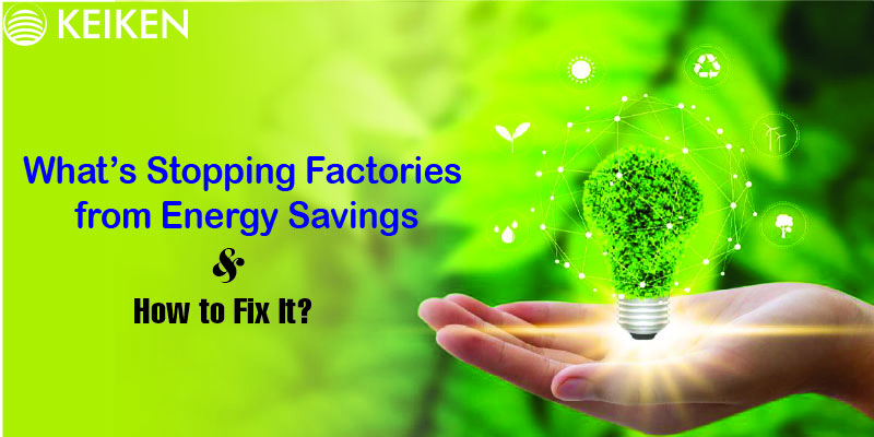 What’s Stopping Factories from Energy Savings and How to Fix It