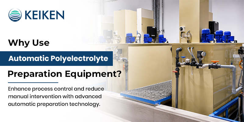 Why Use Automatic Polyelectrolyte Preparation Equipment? 